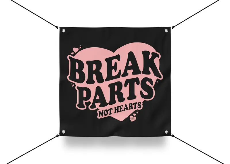 Garage Banner – Break Parts Not Hearts 1
