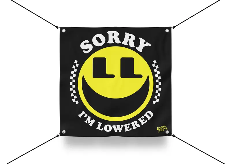 Garage Banner – Sorry I'm Lowered 1